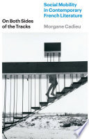  On Both Sides of the Tracks: Social Mobility in Contemporary French Literature