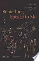  Something Speaks to Me: Where Criticism Begins