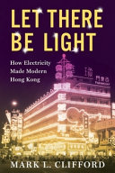  Let There Be Light: How Electricity Made Modern Hong Kong