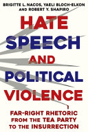  Hate Speech and Political Violence: Far-Right Rhetoric from the Tea Party to the Insurrection