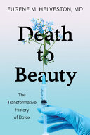  Death to Beauty: The Transformative History of Botox