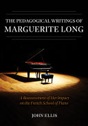  The Pedagogical Writings of Marguerite Long: A Reassessment of Her Impact on the French School of Piano