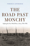  The Road Past Monchy: Fighting the First World War at Arras, 1914–1918