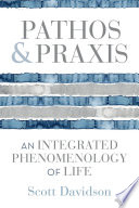 Pathos and Praxis: An Integrated Phenomenology of Life
