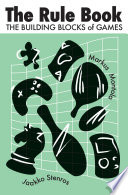  The Rule Book: The Building Blocks of Games