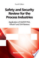Safety and Security Review for the Process Industries : Application of HAZOP, PHA, What-IF and SVA Reviews