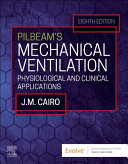 PILBEAM’S MECHANICAL VENTILATION  PHYSIOLOGICAL AND CLINICAL APPLICATIONS