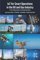 IoT for Smart Operations in the Oil and Gas Industry: From Upstream to Downstream