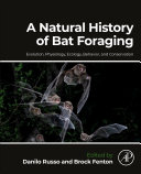 A natural history of bat foraging. Evolution, physiology, ecology, behavior, and conservation	