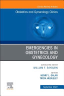 Emergencies in Obstetrics and Gynecology , An Issue of Obstetrics and Gynecology Clinics 