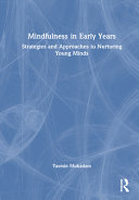  Mindfulness in Early Years : Strategies and Approaches to Nurturing Young Minds