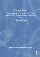  Ancient Cities: The Archaeology of Urban Life in the Ancient Near East and Egypt, Greece, and Rome