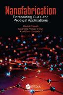  Nanofabrication. Enrapturing Cues and Prodigal Applications