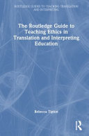  The Routledge Guide to Teaching Ethics in Translation and Interpreting Education