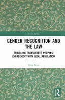  Gender Recognition and the Law: Troubling Transgender Peoples' Engagement with Legal Regulation