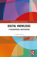  Digital Knowledge: A Philosophical Investigation (Routledge Studies in Epistemology)