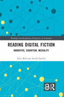 	Reading Digital Fiction: Narrative, Cognition, Mediality
