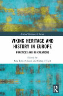  Viking Heritage and History in Europe: Practices and Re-creations (Critical Heritages of Europe)