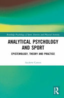 Analytical Psychology and Sport: Epistemology, Theory and Practice (Routledge Psychology of Sport, Exercise and Physical Activity)