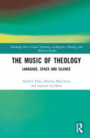 The Music of Theology: Language – Space – Silence (Routledge New Critical Thinking in Religion, Theology and Biblical Studies)	