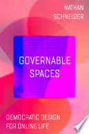 Governable Spaces: Democratic Design for Online Life	