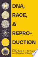  DNA, Race, and Reproduction