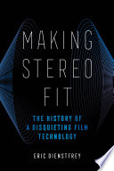  Making Stereo Fit: The History of a Disquieting Film Technology