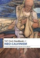  T&T Clark Handbook of Neo-Calvinism (T&T Clark Handbooks)