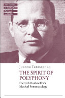  The Spirit of Polyphony: Dietrich Bonhoeffer's Musical Pneumatology (T&T Clark New Studies in Bonhoeffer’s Theology and Ethics)