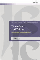  Theandric and Triune: John Owen and Christological Agency (T&T Clark Studies in Systematic Theology)