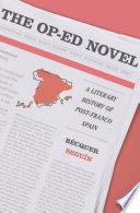  The Op-Ed Novel: A Literary History of Post-Franco Spain