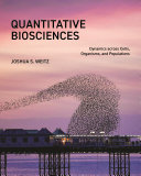 Quantitative Biosciences. Dynamics across Cells, Organisms, and Populations	