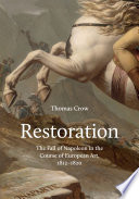  Restoration: The Fall of Napoleon in the Course of European Art, 1812-1820