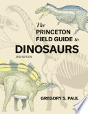  The Princeton Field Guide to Dinosaurs Third Edition (Princeton Field Guides, 69)