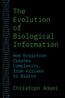  The Evolution of Biological Information: How Evolution Creates Complexity, from Viruses to Brains