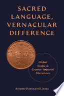  Sacred Language, Vernacular Difference: Global Arabic and Counter-Imperial Literatures