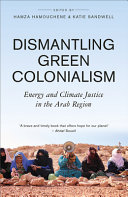  Dismantling Green Colonialism: Energy and Climate Justice in the Arab Region