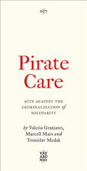  Pirate Care: Acts Against the Criminalization of Solidarity (Vagabonds)