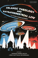  Islamic Theology and Extraterrestrial Life: New Frontiers in Science and Religion