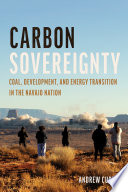  Carbon Sovereignty: Coal, Development, and Energy Transition in the Navajo Nation