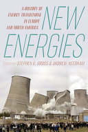  New Energies: A History of Energy Transitions in Europe and North America