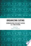 	Organizing Eating: Communicating for Equity Across U.S. Food Systems