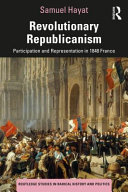 Revolutionary Republicanism: Participation and Representation in 1848 France	