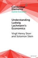  Understanding Ludwig Lachmann's Economics (Elements in Austrian Economics)