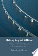  Making English Official: Writing and Resisting Local Language Policies