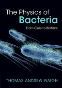  The Physics of Bacteria: From Cells to Biofilms