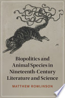 Biopolitics and Animal Species in Nineteenth-Century Literature and Science (Cambridge Studies in Nineteenth-Century Literature and Culture, Series Number 147)	