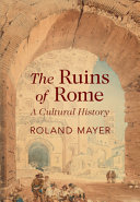  The Ruins of Rome: A Cultural History