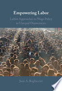  Empowering Labor: Leftist Approaches to Wage Policy in Unequal Democracies