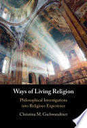 Ways of Living Religion: Philosophical Investigations into Religious Experience	